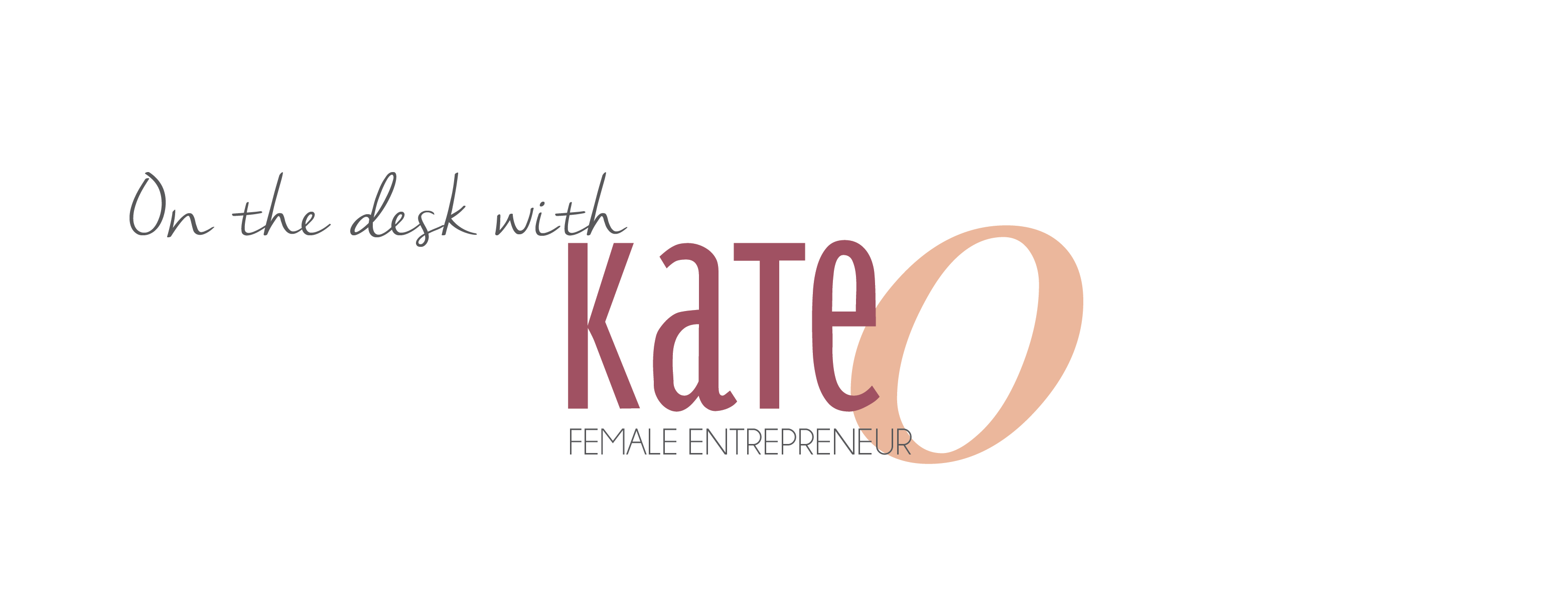 On the Desk with KateO Female Entrepreneur